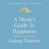 A Monk's Guide to Happiness: Meditation in the 21
