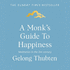 A Monk's Guide to Happiness: Meditation in the 21st Century