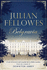 Julian Fellowes's Belgravia: a Tale of Secrets and Scandal Set in 1840s London From the Creator of Downton Abbey Julian Fellowes