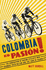 Colombia Es Pasion! : How Colombia's Young Racing Cyclists Came of Age