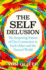 The Self Delusion: the Surprising Science of Our Connection to Each Other and the Natural World