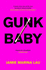 Gunk Baby: 'Original and Unforgettable' (Cosmopolitan)