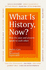 What is History, Now?