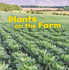 Farm Facts: Plants on the Farm
