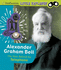 Little Inventor Alexander Graham Bell the Man Behind the Telephone