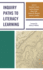 Inquiry Paths to Literacy Learning: a Guide for Elementary and Secondary School Educators