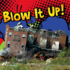 Blow It Up! (Destruction)