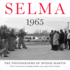 Selma 1965: the Photographs of Spider Martin