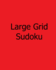 Large Grid Sudoku: Easy, Vol. 2: Large Print Sudoku Puzzles