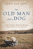 An Old Man and a Dog: Who's Who, What's What, and How It All Began