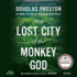 The Lost City of the Monkey God: a True Story (Audio Cd)