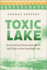 Toxic Lake-Environmental Destruction and the Epic Fight to Save Onondaga Lake