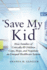 Save My Kid How Families of Critically Ill Children Cope, Hope, and Negotiate an Unequal Healthcare System