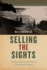 Selling the Sights: the Invention of the Tourist in American Culture (Early American Places 16)