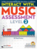 Interact With Music Assessment (Level 2): Interactive Resources for the Music Classroom