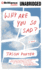Why Are You So Sad? : a Novel