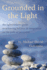 Grounded in the Light: the lightworker's guide to achieving balance & integration on the path of ascension
