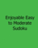 Enjoyable Easy to Moderate Sudoku: Fun, Large Grid Sudoku Puzzles