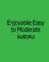 Enjoyable Easy to Moderate Sudoku: Fun, Large Grid Sudoku Puzzles
