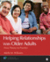 Helping Relationships With Older Adults: From Theory to Practice (Counseling and Professional Identity)