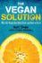 The Vegan Solution: Why the Vegan Diet Often Fails and How to Fix It