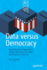Data versus Democracy: How Big Data Algorithms Shape Opinions and Alter the Course of History