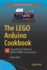 The Lego Arduino Cookbook: Expanding the Realm of Mindstorms Ev3 Invention