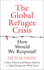 The Global Refugee Crisis: How Should We Respond? : the Munk Debates (the Munk Debates, 2016)