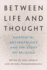 Between Life and Thought