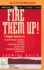 Fire Them Up! : 7 Simple Secrets To: Inspire Colleagues, Customers, and Clients; Sell Yourself, Your Vision, and Your Values; Communicate with Charisma and Confidence