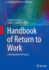 Handbook of Return to Work: From Research to Practice (Handbooks in Health, Work, and Disability, 1)