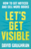 Lets Get Visible: How to Get Noticed and Sell More Books: Volume 2 (Lets Get Publishing)