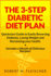 The 3-Step Diabetic Diet Plan: Quickstart Guide to Easily Reversing Diabetes, Losing Weight and Reclaiming Your Health (Now! Includes a Month of Deli