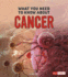 What You Need to Know About Cancer