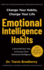 Emotional Intelligence Habits: a Powerful New Way to Increase Your Emotional Intelligence