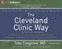 The Cleveland Clinic Way: Lessons in Excellence From One of the World's Leading Health Care Organizations