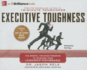 Executive Toughness: the Mental-Training Program to Increase Your Leadership Performance