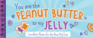 You Are the Peanut Butter to My Jelly: Lunch Box Notes for the Best Kid Ever (Sealed With a Kiss)