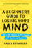 A Beginner's Guide to Losing Your Mind