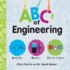 Abcs of Engineering: the Essential Stem Board Book of First Engineering Words for Kids (Science Gifts for Kids) (Baby University)