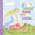 If I Could Keep You Little: a Baby Book About a Parent's Love (Gifts for Mother's Day, Gifts for Father's Day) (Marianne Richmond)