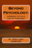 Beyond Psychology: : Learning to Live a Life of Your Own