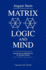 Matrix Logic and Mind: a Probe Into a Unified Theory of Mind and Matter