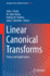 Linear Canonical Transforms: Theory and Applications (Springer Series in Optical Sciences, 198)