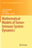 Mathematical Models of Tumor-Immune System Dynamics (Springer Proceedings in Mathematics & Statistics)