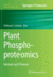 Plant Phosphoproteomics: Methods and Protocols (Methods in Molecular Biology)