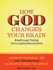 How God Changes Your Brain: Breakthrough Findings From a Leading Neuroscientist