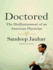 Doctored: the Disillusionment of an American Physician