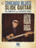Chicago Blues Slide Guitar: the Complete and Definitive Guide