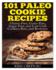 101 Paleo Cookie Recipes: Gluten-Free, Grain-Free, Sugar-Free, and Low Carb Cookies, Bars, and Brownies